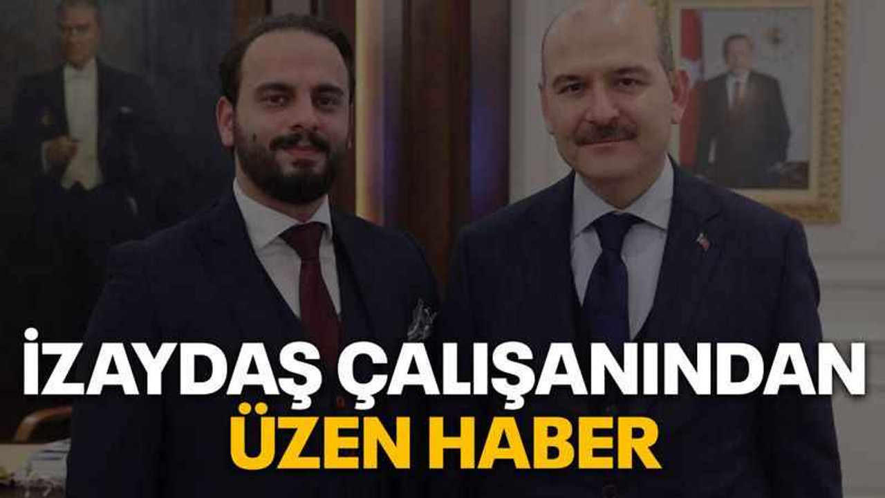 İZAYDAŞ çalışanından üzen haber